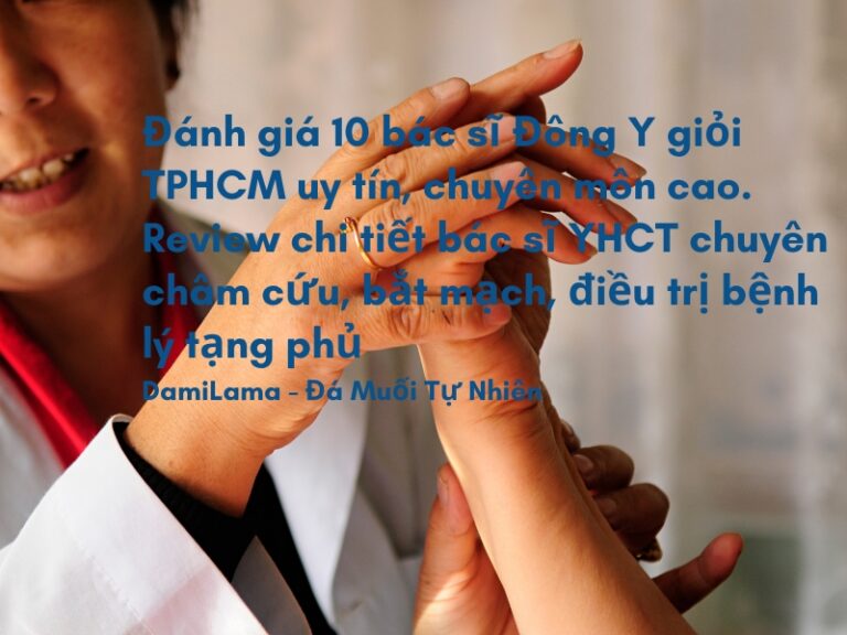 10 Bác sĩ Đông Y Giởi Ở TPHCM: Đánh Giá Chuyên Sâu & Uy Tín 4 Đánh giá 10 bác sĩ Đông Y giỏi TPHCM uy tín, chuyên môn cao. Review chi tiết bác sĩ YHCT chuyên châm cứu, bắt mạch, điều trị bệnh lý tạng phủ