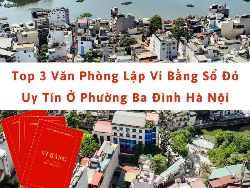 Top 3 văn phòng lập vi bằng sổ đỏ uy tín ở phường Ba Đình Hà Nội