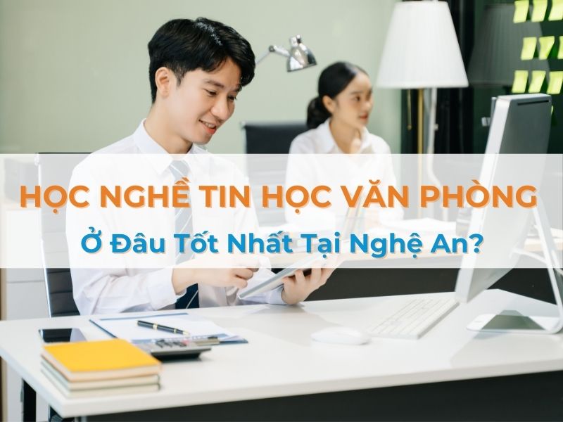 học nghề tin học văn phòng tại nghệ an
