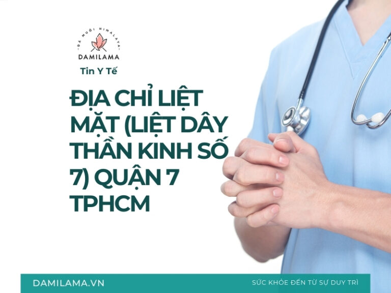 12 Địa chỉ trị liệt mặt (liệt dây thần kinh số 7) Quận 7 TPHCM 3 Địa chỉ liệt mặt (liệt dây thần kinh số 7) Quận 7 TPHCM