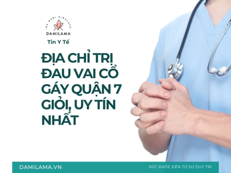 Địa chỉ trị đau vai cổ gáy quận 7 giỏi, uy tín nhất