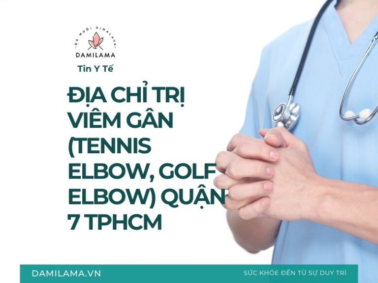 12 Địa chỉ trị Viêm gân (Tennis Elbow, Golf Elbow) Quận 7 TPHCM 2 12 Địa chỉ trị Viêm gân (Tennis Elbow, Golf Elbow) Quận 7 TPHCM